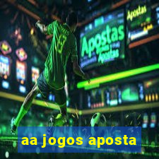 aa jogos aposta